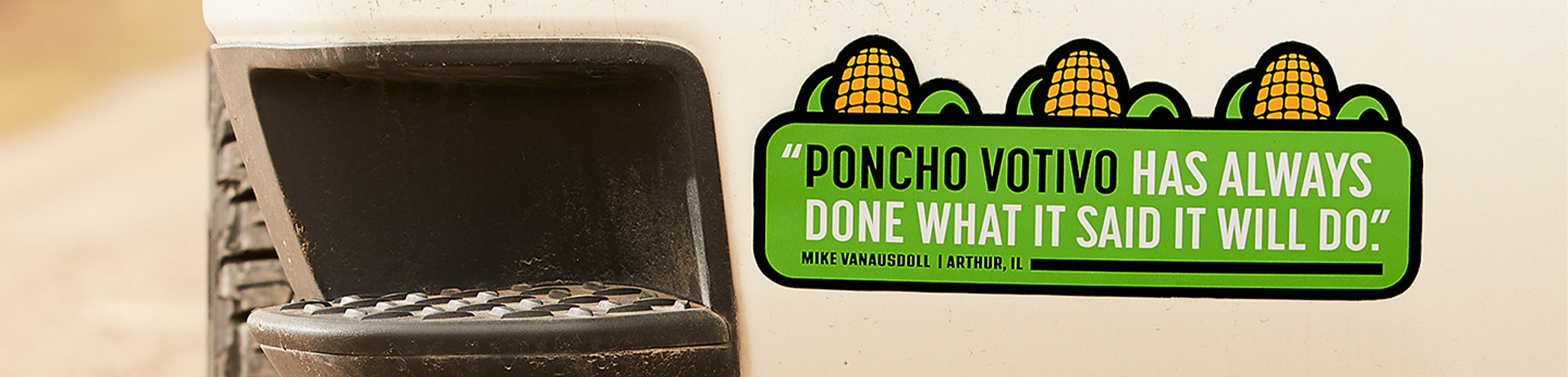 Image of a bumper sticker with the text, "Poncho Votivo has always done what it said it will do."